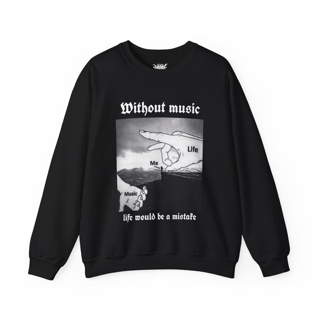 Without Music Life Would Be A Mistake Sweatshirt (US)